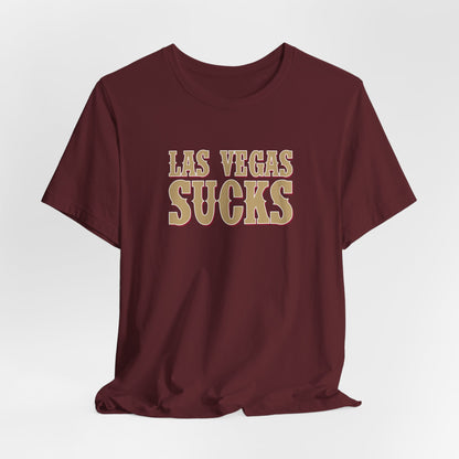 Las Vegas Sucks! (for San Francisco fans) - Unisex Jersey Short Sleeve Tee