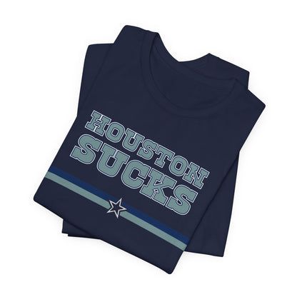 Houston Sucks (for Dallas fans) - Unisex Jersey Short Sleeve Tee