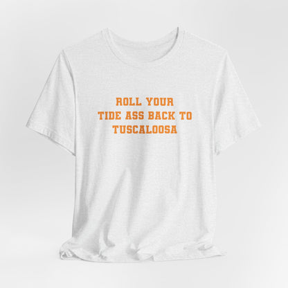 Roll Back to Tuscaloosa (for Tennessee fans) — Anti-Alabama College Football Fan T-Shirt