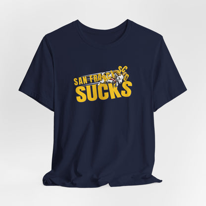 San Francisco Sucks (for L.A. fans) - Unisex Jersey Short Sleeve Tee
