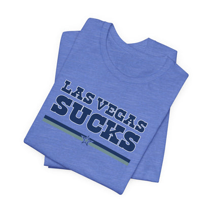 Las Vegas Sucks (for Dallas fans) - Unisex Jersey Short Sleeve Tee