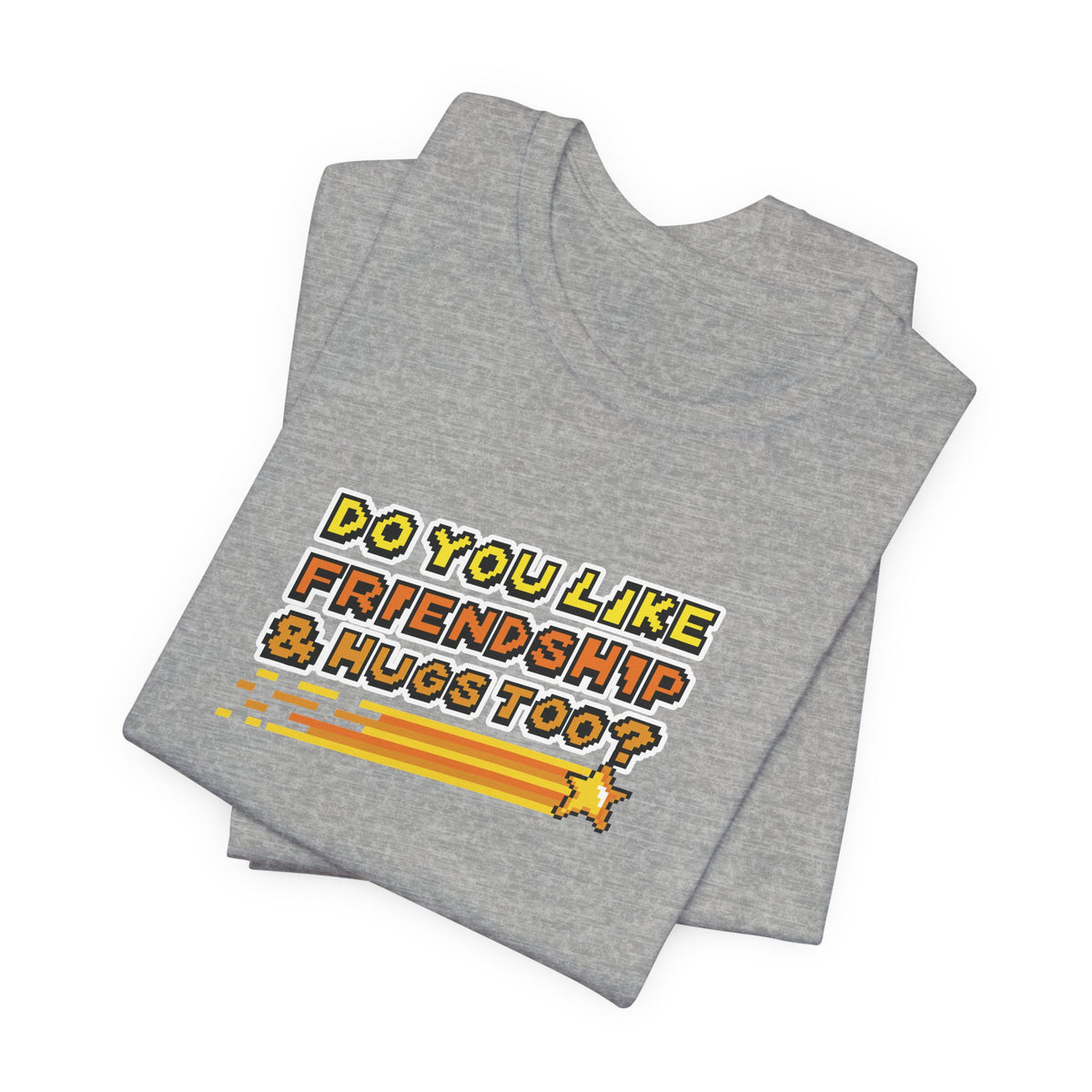 Do You Like Friendship & Hugs Too? - Unisex Jersey Short Sleeve Tee