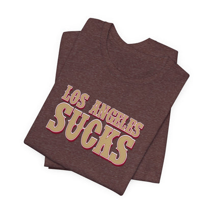 Los Angeles Sucks! (for San Francisco fans) - Unisex Jersey Short Sleeve Tee