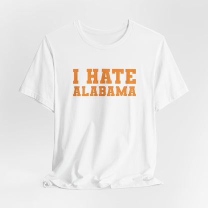 I Hate Alabama (for Tennessee fans) — Anti-Alabama College Football Fan T-Shirt