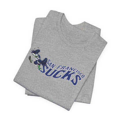 San Francisco Sucks! (for Seattle fans) - Unisex Jersey Short Sleeve Tee