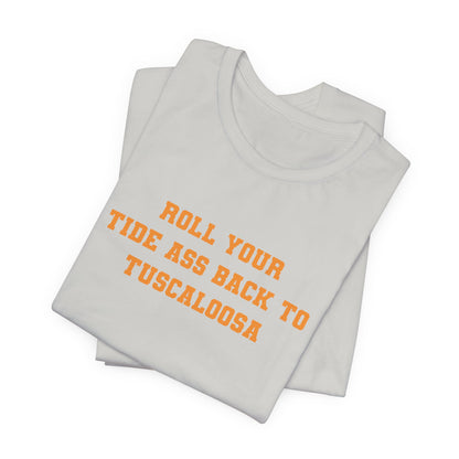 Roll Back to Tuscaloosa (for Tennessee fans) — Anti-Alabama College Football Fan T-Shirt