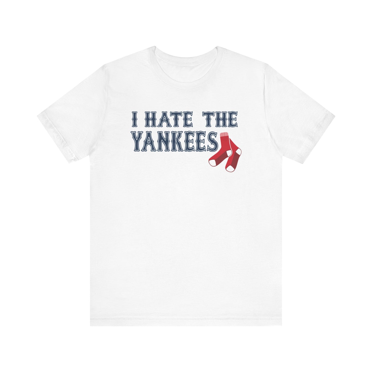 I Hate The Yanks (for Boston fans) - Unisex Jersey Short Sleeve Tee