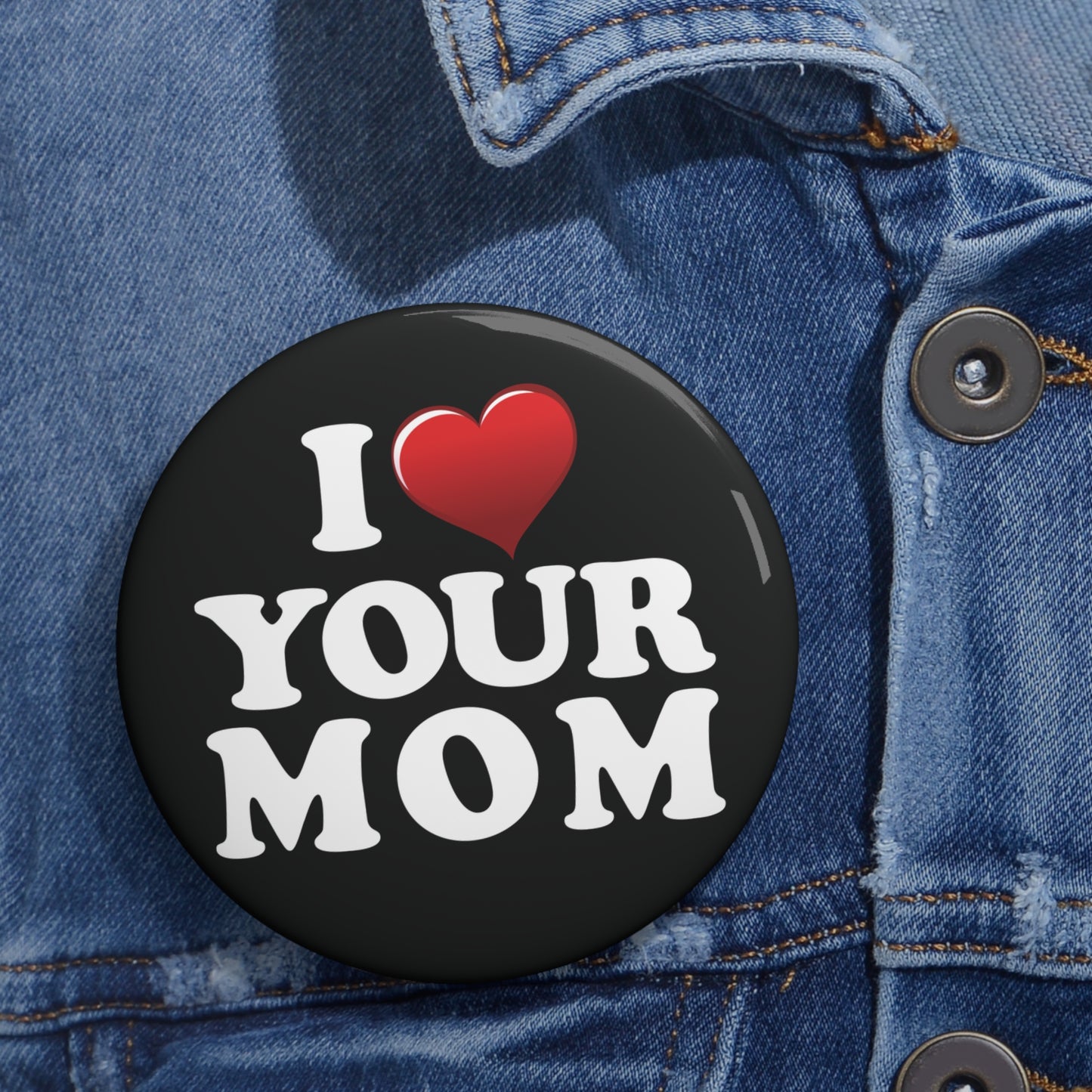 I ♥ Your Mom - Pin Button