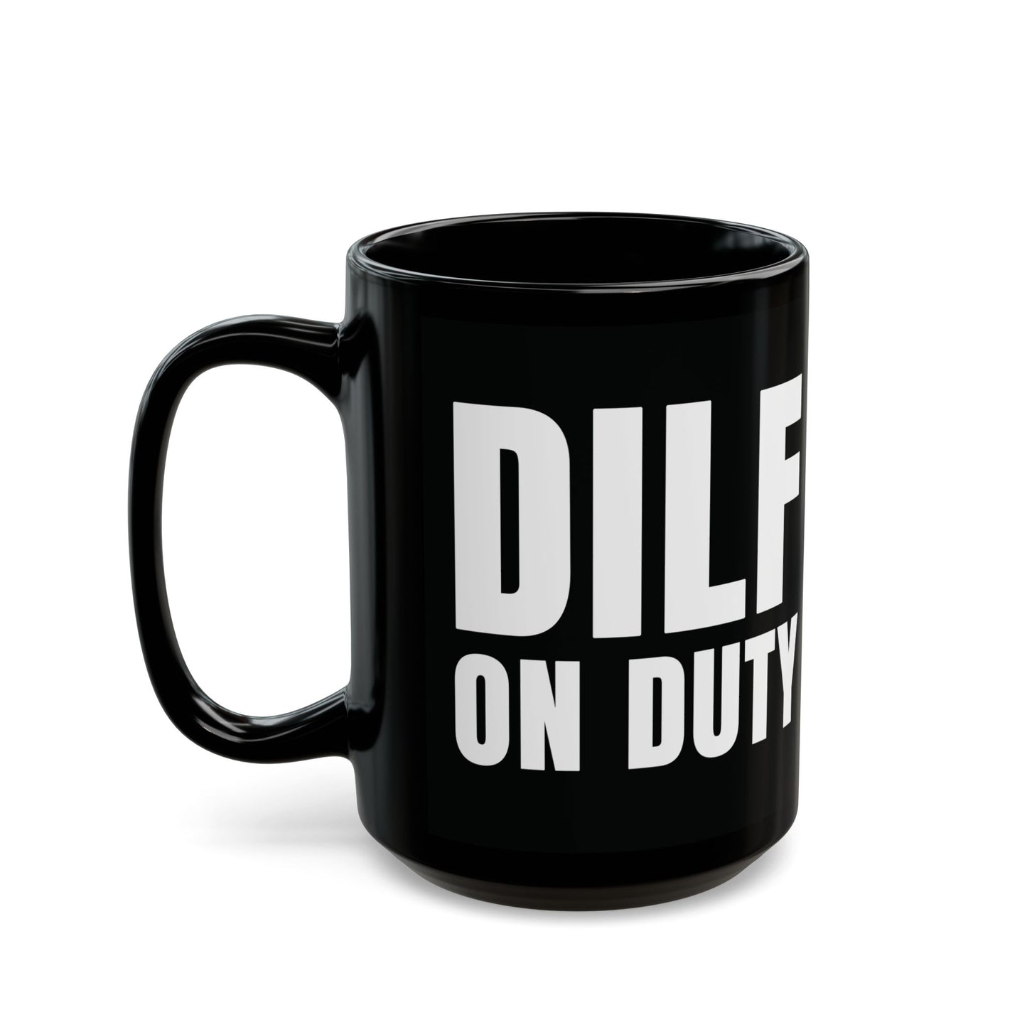DILF On Duty - Black Mug (11oz, 15oz)