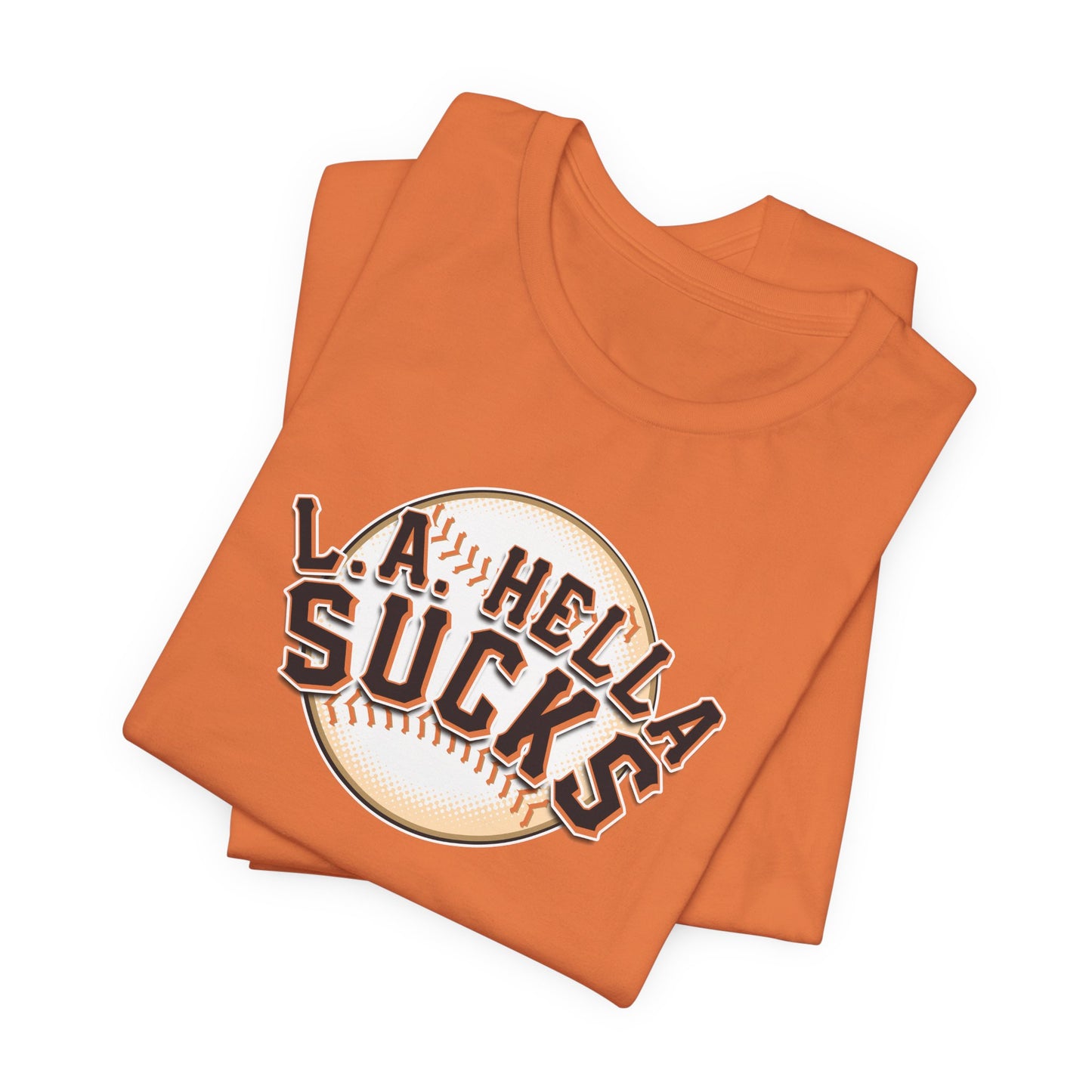 L.A. Hella Sucks (for SF Giants fans) - Unisex Jersey Short Sleeve Tee