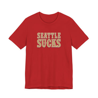 Seattle Sucks (for San Francisco fans) - Unisex Jersey Short Sleeve Tee