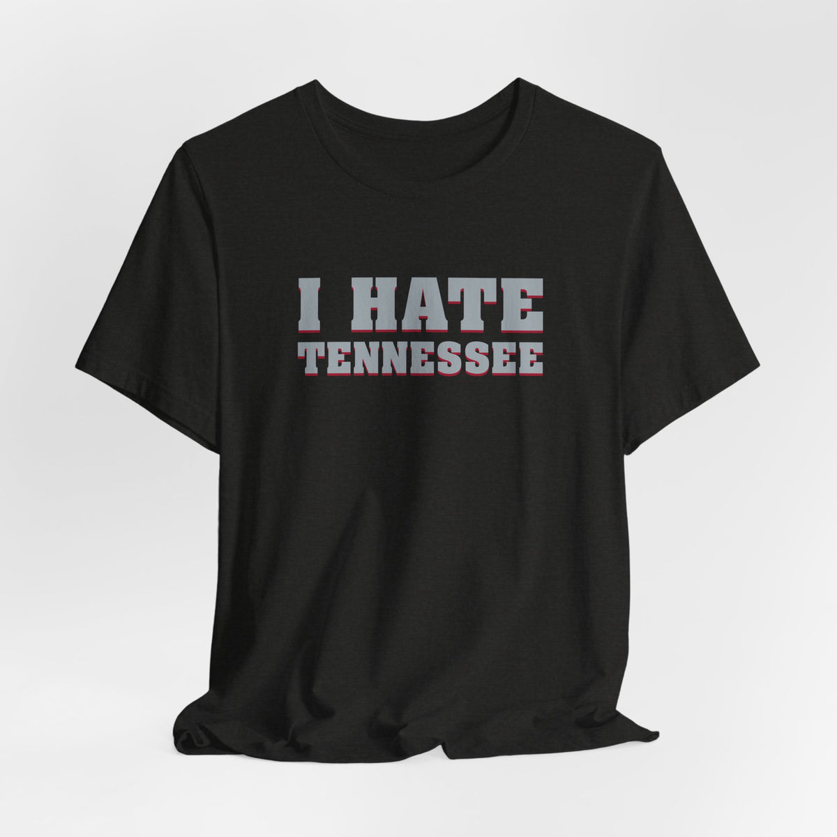 I Hate Tennessee (for Alabama fans) - Unisex Jersey Short Sleeve Tee
