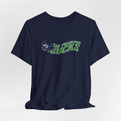 San Francisco Sucks! (for Seattle fans) - Unisex Jersey Short Sleeve Tee