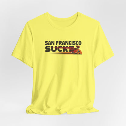 San Francisco Sucks (for Arizona fans) - Unisex Jersey Short Sleeve Tee