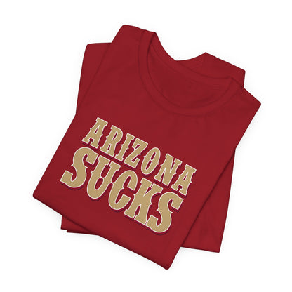 Arizona Sucks (for San Francisco fans) - Unisex Jersey Short Sleeve Tee