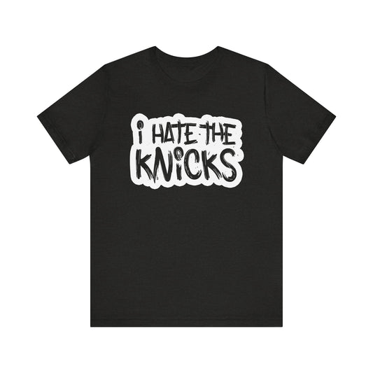i Hate The Knix (for Brooklyn fans) - Unisex Jersey Short Sleeve Tee
