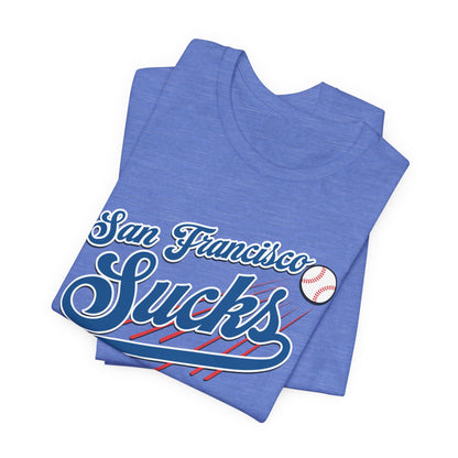 San Francisco Sucks (for L.A. fans) - Unisex Jersey Short Sleeve Tee