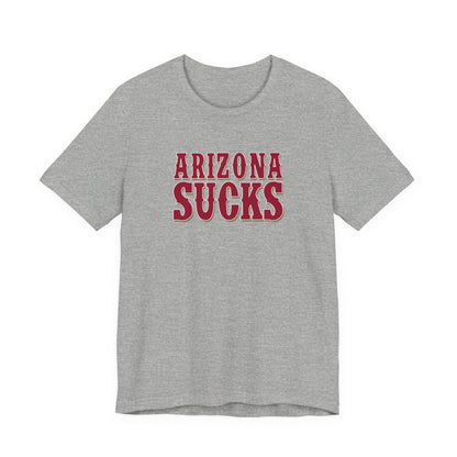 Arizona Sucks (for San Francisco fans) - Unisex Jersey Short Sleeve Tee