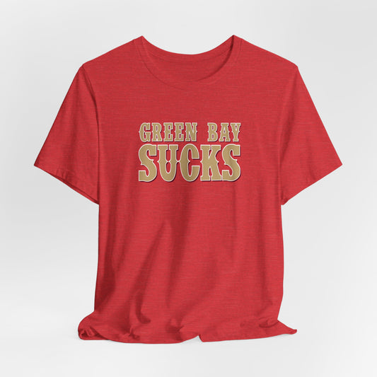 Green Bay Sucks (for San Francisco fans) - Unisex Jersey Short Sleeve Tee