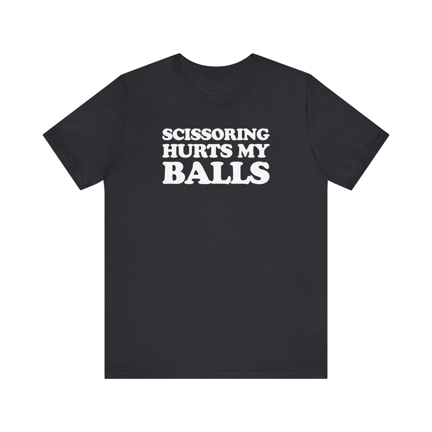 Scissoring Hurts My Balls - Unisex Jersey Short Sleeve Tee