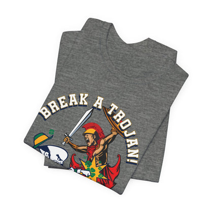 Break A Trojan (for Notre Dame fans) - Unisex Jersey Short Sleeve Tee