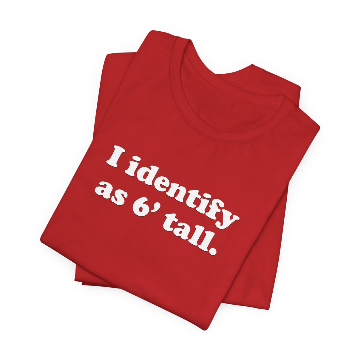 "The Loophole" - I identify as 6' tall. - T-Shirt