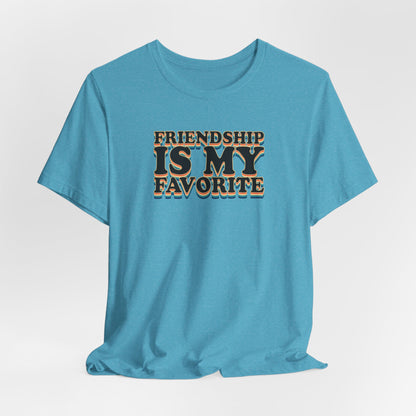 Friendship Is My Favorite - Unisex Jersey Short Sleeve Tee