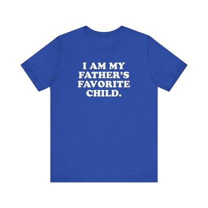My Father's Favorite Child  - Unisex Jersey Short Sleeve Tee