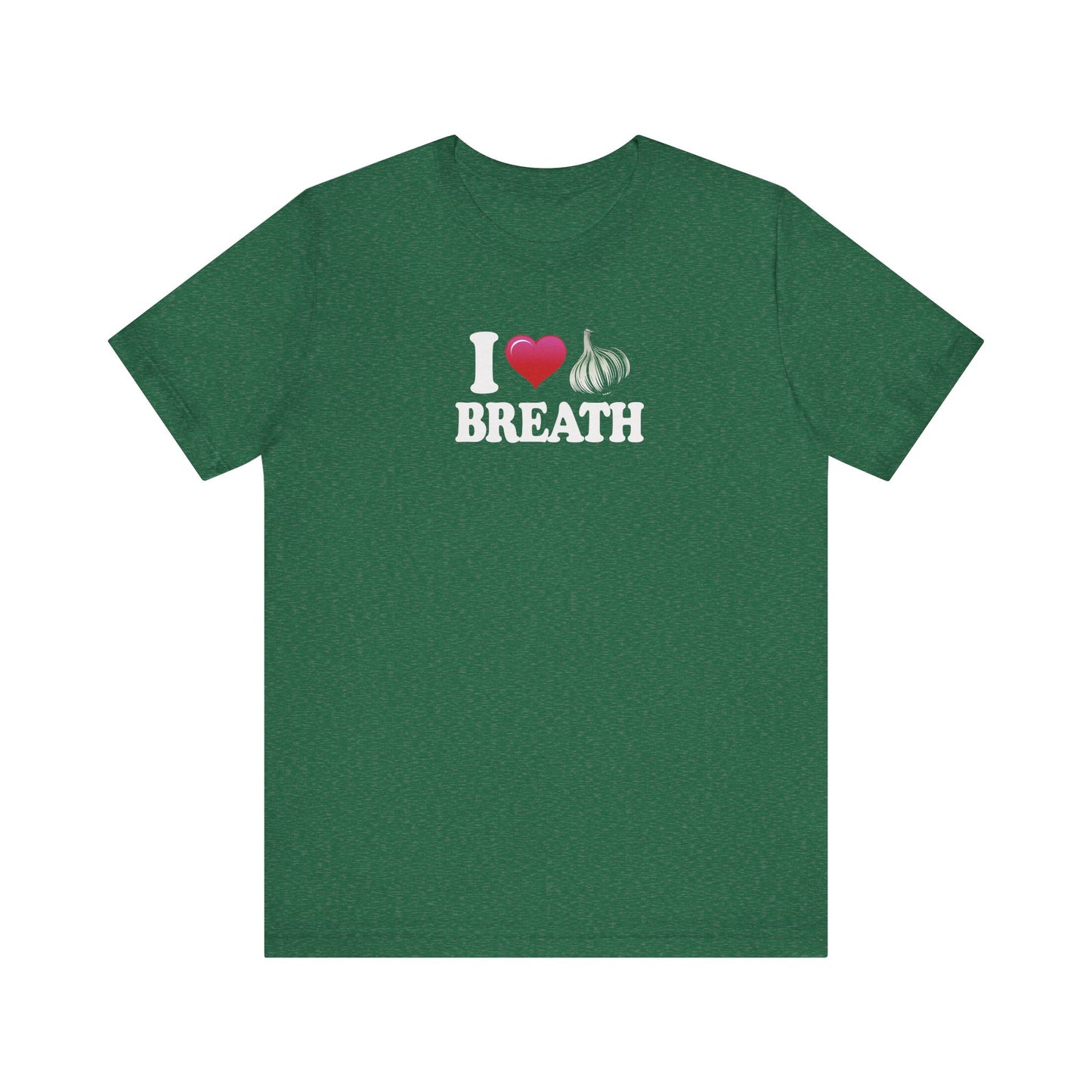 I ❤ Garlic Breath - Unisex Jersey Short Sleeve Tee