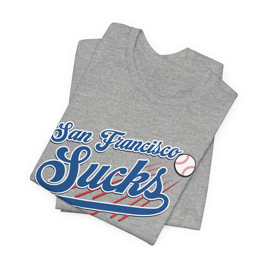 San Francisco Sucks (for L.A. fans) - Unisex Jersey Short Sleeve Tee