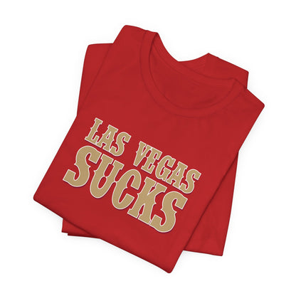 Las Vegas Sucks! (for San Francisco fans) - Unisex Jersey Short Sleeve Tee