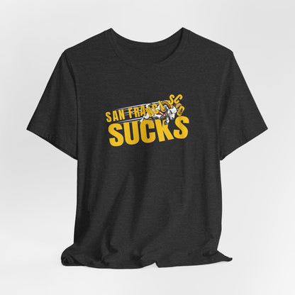 San Francisco Sucks (for L.A. fans) - Unisex Jersey Short Sleeve Tee