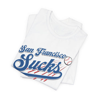 San Francisco Sucks (for L.A. fans) - Unisex Jersey Short Sleeve Tee