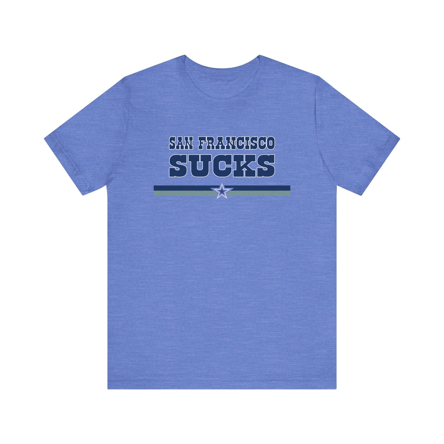 San Francisco Sucks (for Dallas fans) - Unisex Jersey Short Sleeve Tee