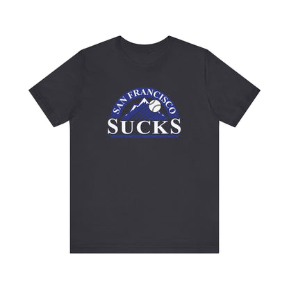 San Francisco Sucks (for Colorado Rockies fans) - Unisex Jersey Short Sleeve Tee