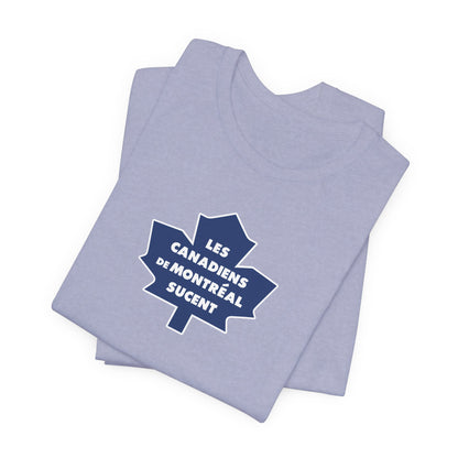 Les Canadiens de Montréal Sucent (for Toronto fans) - Unisex Jersey Short Sleeve Tee