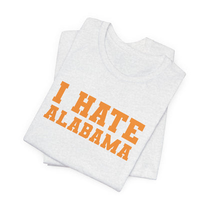 I Hate Alabama (for Tennessee fans) — Anti-Alabama College Football Fan T-Shirt