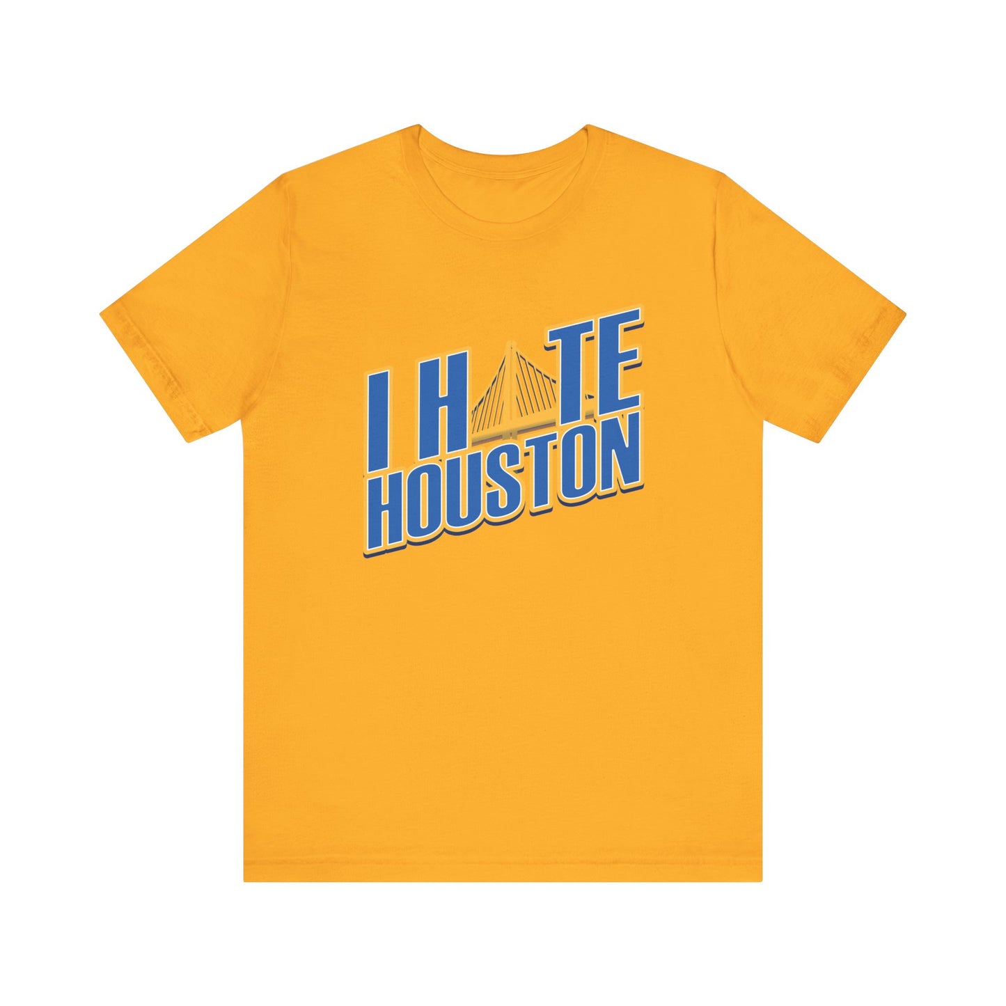 I Hate Houston (for Golden State fans) - Unisex Jersey Short Sleeve Tee