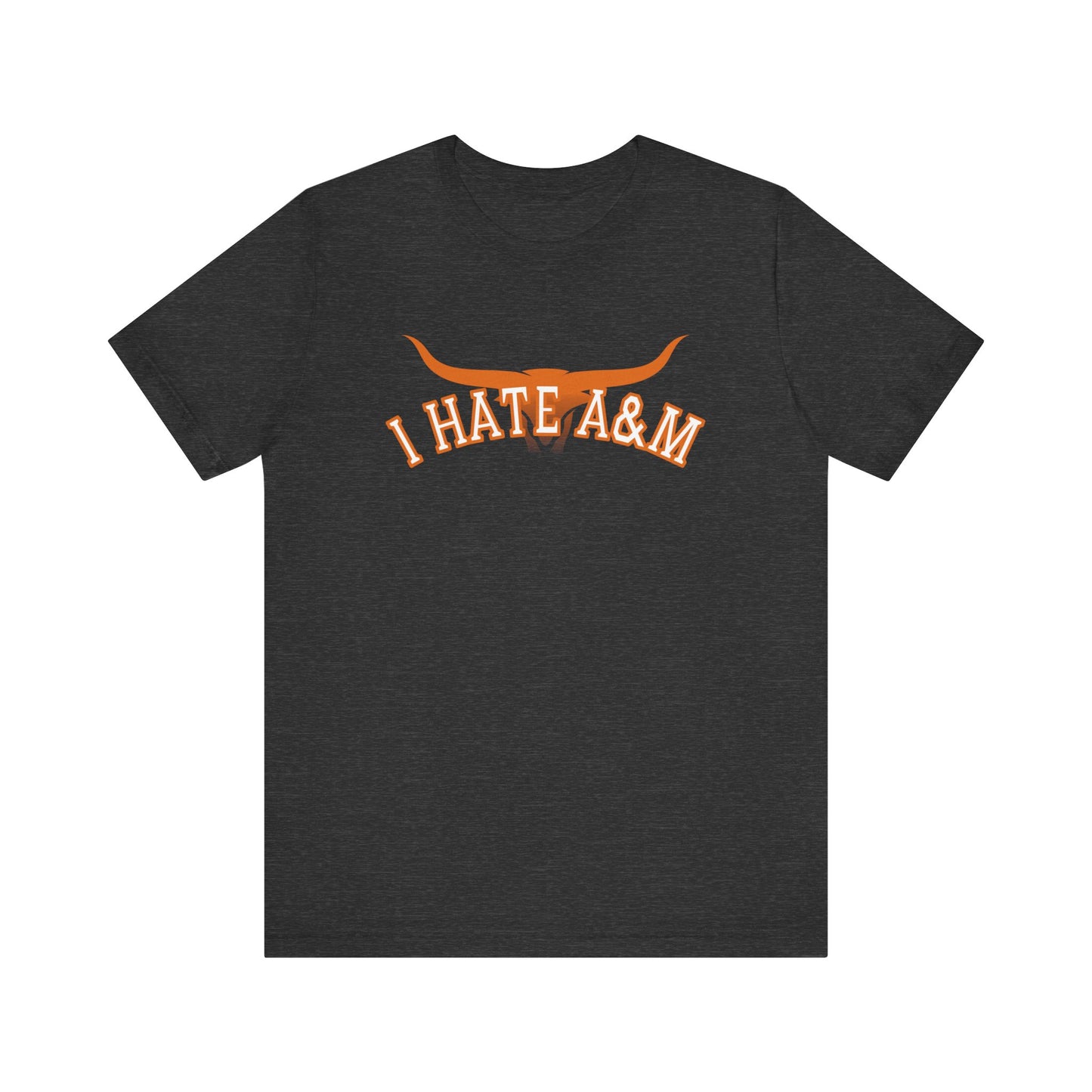 i Hate A & M (for Longhorn fans) - Unisex Jersey Short Sleeve Tee