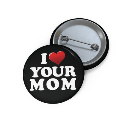 I ♥ Your Mom - Pin Button