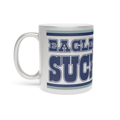 Eagles Suck (for Dallas fans) - Metallic Gold Mug