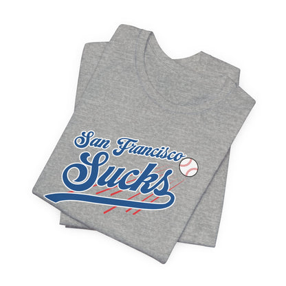 San Francisco Sucks (for L.A. fans) - Unisex Jersey Short Sleeve Tee