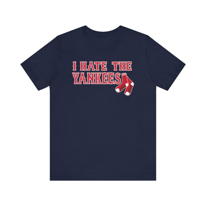 I Hate The Yanks (for Boston fans) - Unisex Jersey Short Sleeve Tee