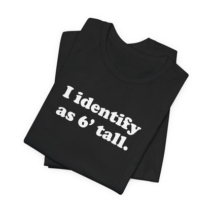 "The Loophole" - I identify as 6' tall. - T-Shirt