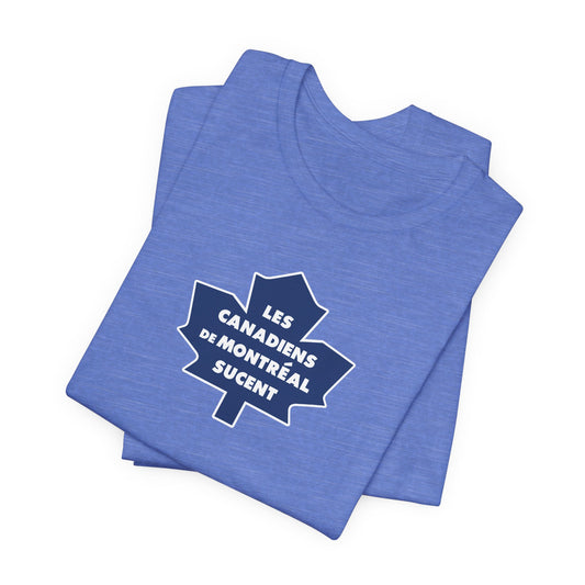 Les Canadiens de Montréal Sucent (for Toronto fans) - Unisex Jersey Short Sleeve Tee