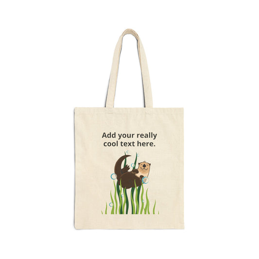 Cute Sea Otter Canvas Tote Bag — Personalized Design "Add your really cool text here."