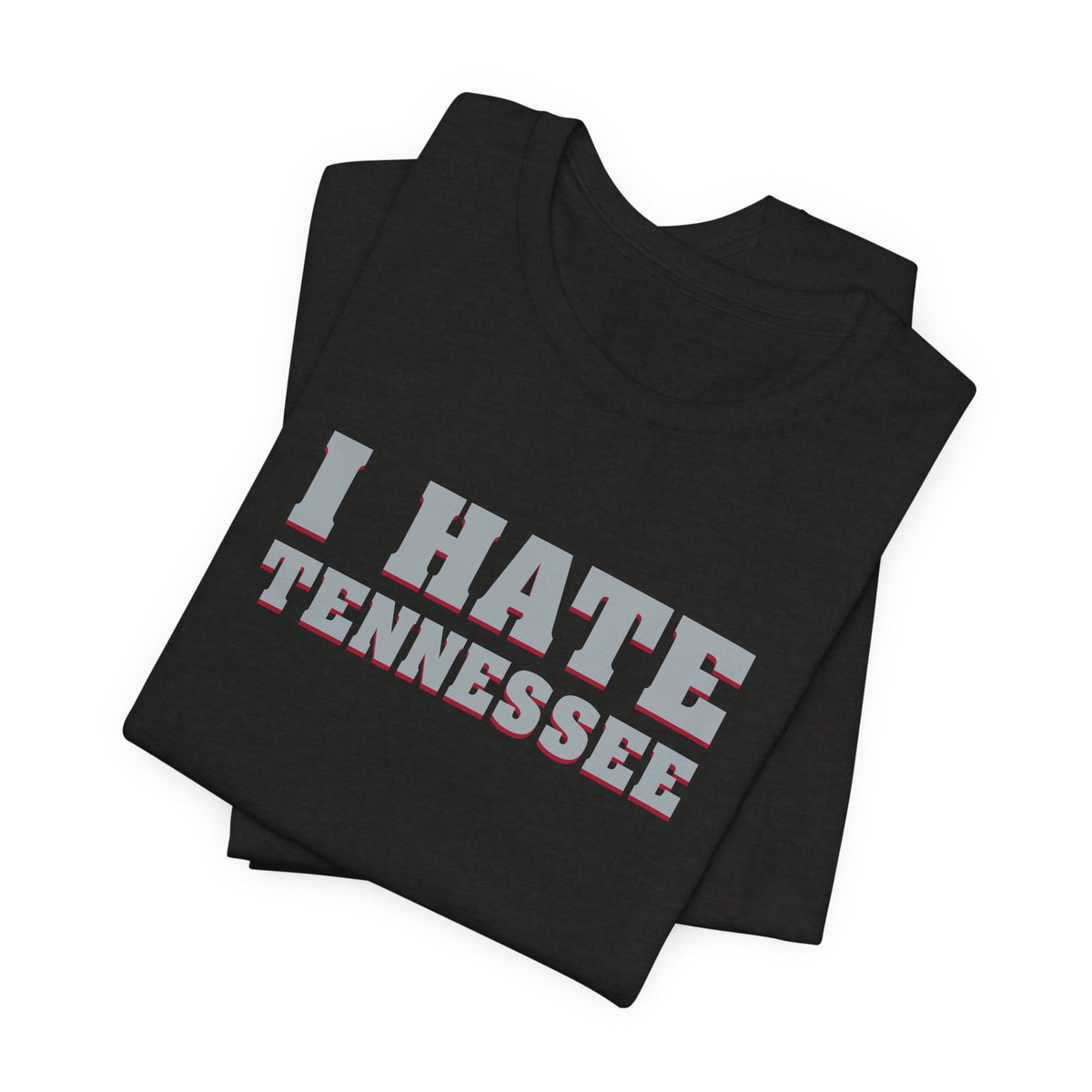 I Hate Tennessee (for Alabama fans) - Unisex Jersey Short Sleeve Tee