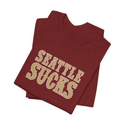 Seattle Sucks (for San Francisco fans) - Unisex Jersey Short Sleeve Tee