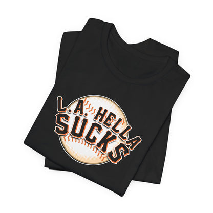 L.A. Hella Sucks (for SF Giants fans) - Unisex Jersey Short Sleeve Tee
