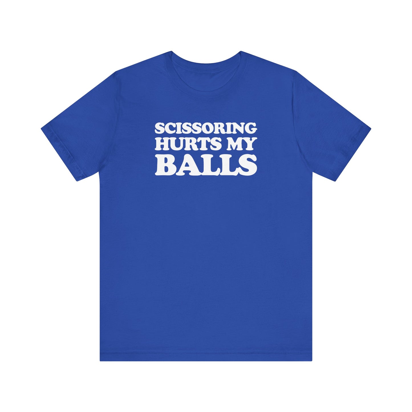 Scissoring Hurts My Balls - Unisex Jersey Short Sleeve Tee